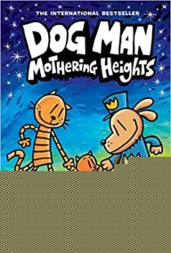 Dog Man # 10: Mothering Heights