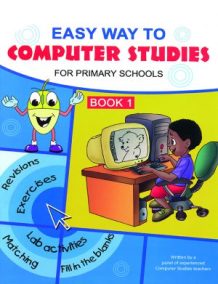 Easy Way to Computer Studies for Primary Schools Book 1