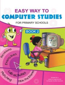 Easy Way to Computer Studies for Primary Schools Book 2