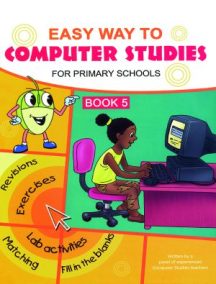 Easy Way to Computer Studies for Primary Schools Book 5