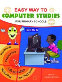 Easy Way to Computer Studies for Primary Schools Book 6