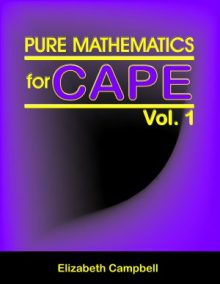 Pure Mathematics for CAPE Vol. 1