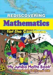 Rediscovering Mathematics for the Caribbean- My Jumbo Maths Book for Five Year Old